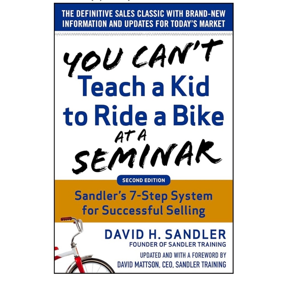 SANDLER | ‘You Can't Teach a Kid to Ride a Bike at a Seminar’ Hardcover Book